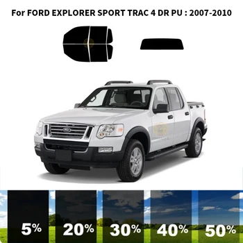 Предварително обработена нанокерамика, комплект за UV-оцветяването на автомобилни прозорци, Автомобили фолио за прозорци на FORD EXPLORER SPORT TRAC 4 PU DR 2007-2010